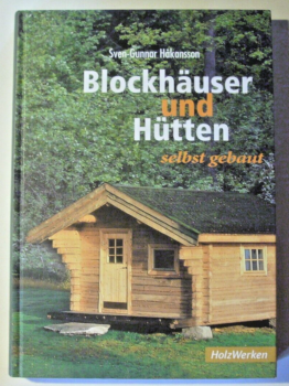 Blockhäuser und Hütten selbst gebaut von Sven-Gunnar Hakansson